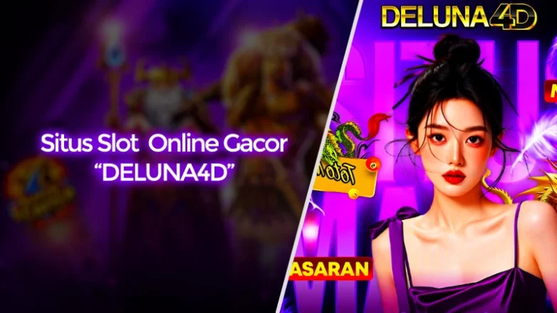 Cari Situs Slot Gacor Online Malam Ini? Cek DELUNA4D Aja