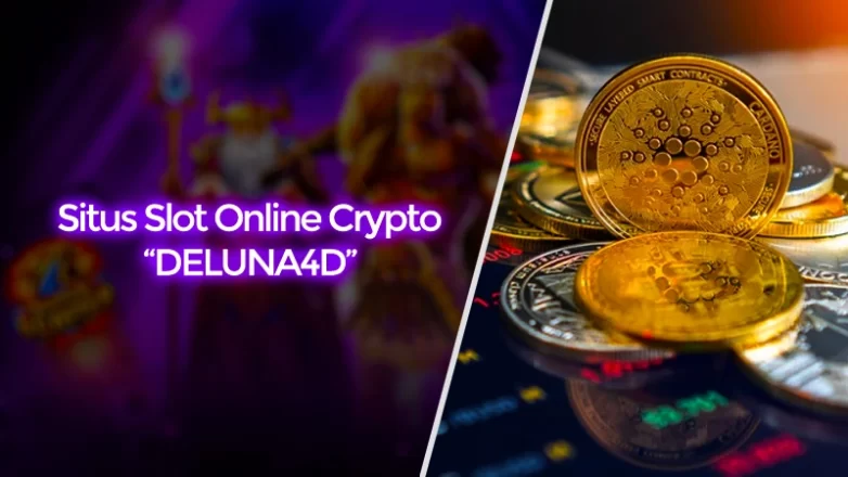 Situs Slot Online Crypto Transaksi DELUNA4D Untuk Masa Depan